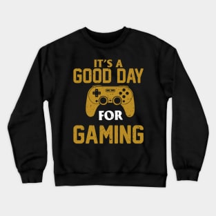 It's a Good Day for Gaming Crewneck Sweatshirt